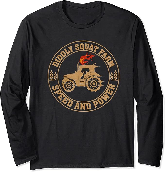 Perfect Tractor Design Diddly Squat Farm Speed and Power T-Shirt, Long Sleeve Shirt, Sweatshirt, Hoodie